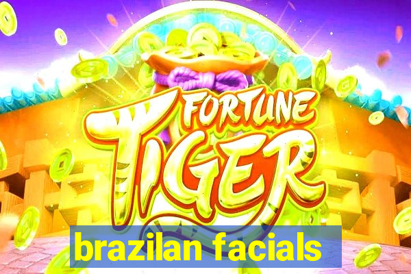 brazilan facials